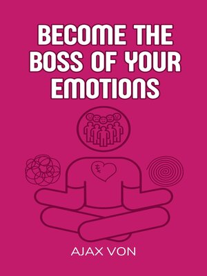 cover image of Become the Boss of Your Emotions